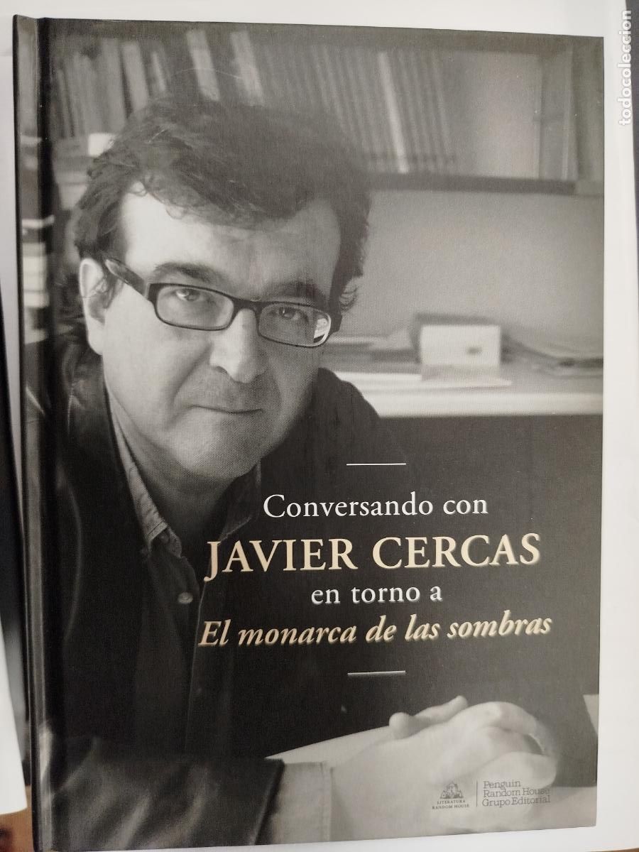 Libros de segunda mano: CONVERSANDO CON JAVIER CERCAS EN TORNO A EL MONARCA DE LAS SOMBRAS