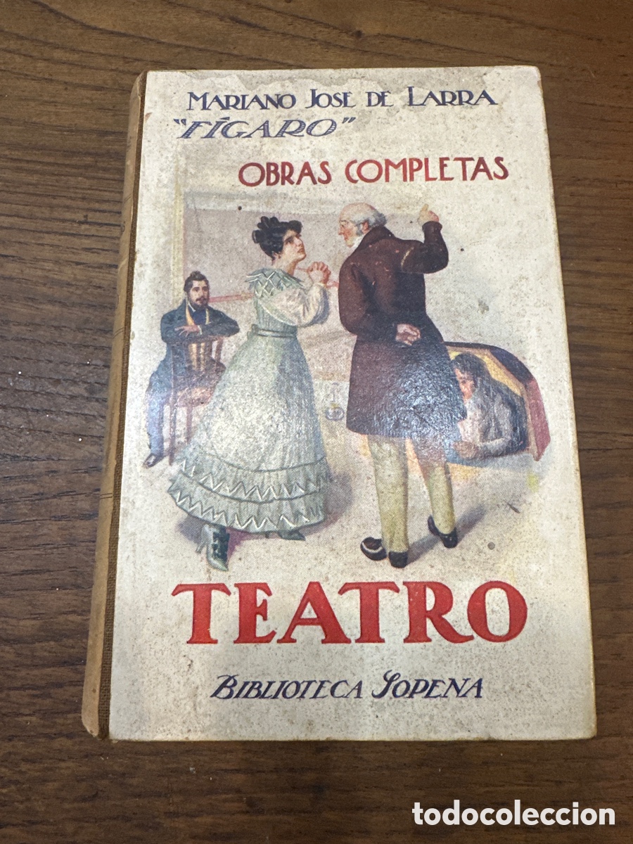 Libros de segunda mano: MARIANO JOSE DE LARRA. FIGARO. OBRAS COMPLETAS. TOMO IV. TEATRO. BIBLIOTECA SOPENA. N&ordm; 92. TAPA DURA