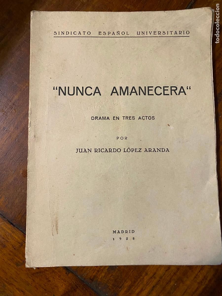 Libros de segunda mano: JUAN RICARDO L&Oacute;PEZ ARANDA: NUNCA AMANECER&Aacute;. 1958. SEU. TEATRO NACIONAL UNIVERSITARIO