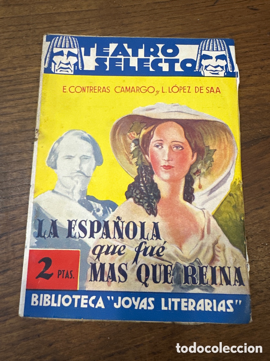Libros de segunda mano: TEATRO SELECTO, LA ESPA&Ntilde;OLA QUE FUE MAS QUE REINA, POR E. CONTRERAS CAMARGO, N&ordm; 64, A&Ntilde;O 1942