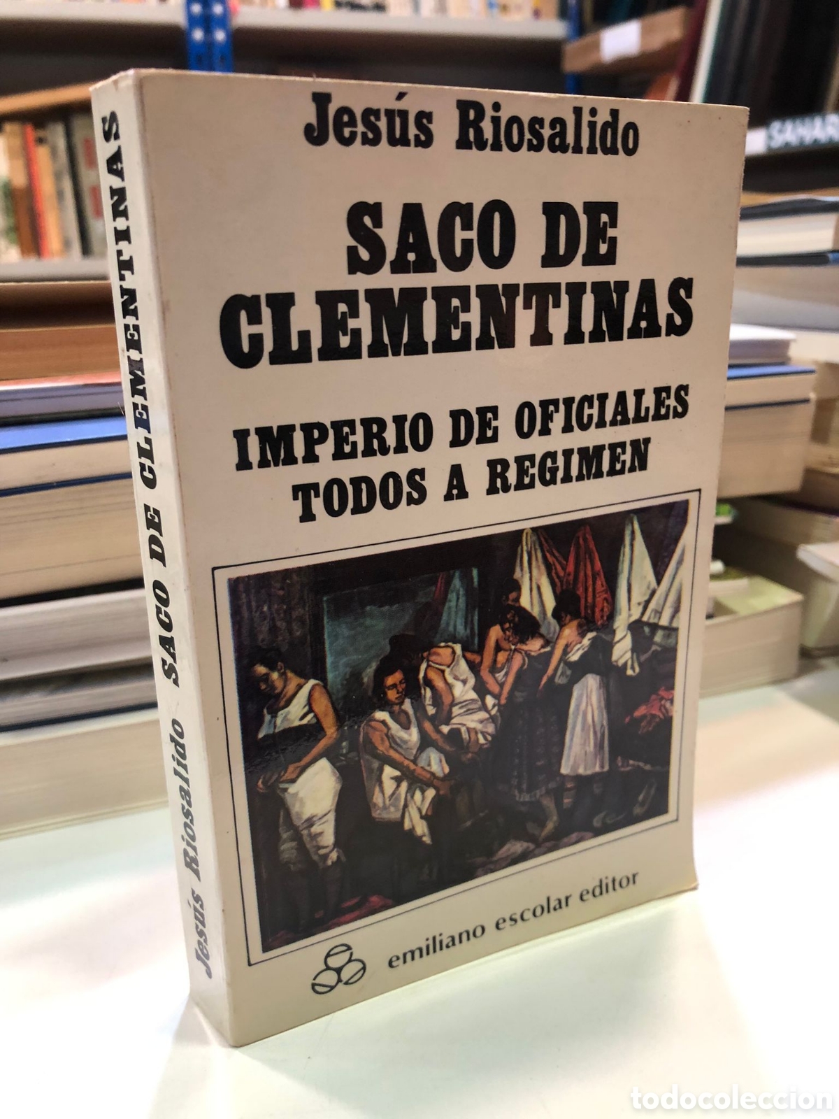 Livros em segunda m&atilde;o: Saco de clementinas. Imperio de oficiales todos a r&eacute;gimen - Jes&uacute;s Riosalido