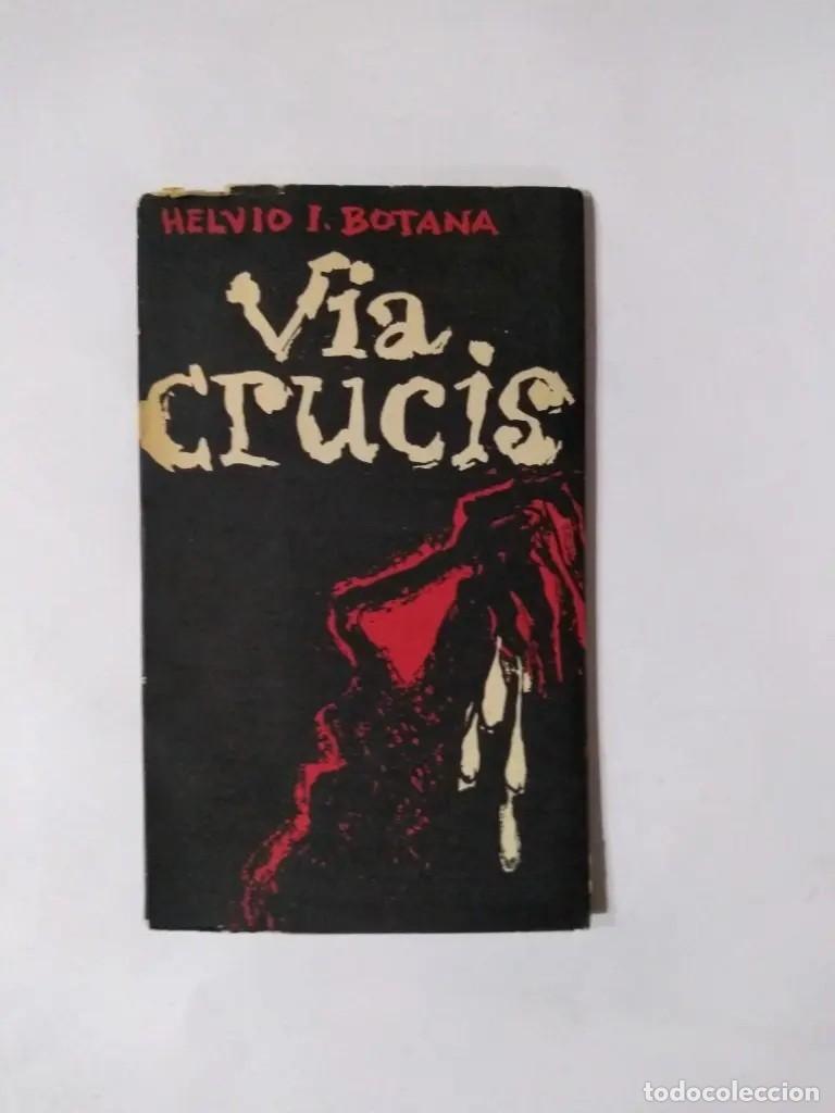 Libros de segunda mano: Helvio I. Botana &mdash; V&iacute;a crucis &mdash; Ediciones Aportes, Buenos Aires, 1960 - LM