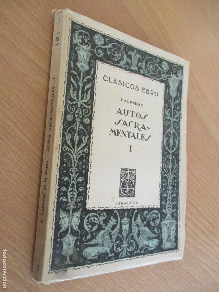 Libros de segunda mano: CL&Aacute;SICOS EBRO, P. CALDER&Oacute;N DE LA BARCA- AUTOS SACRAMENTALES I- EDT: EBRO- 1943