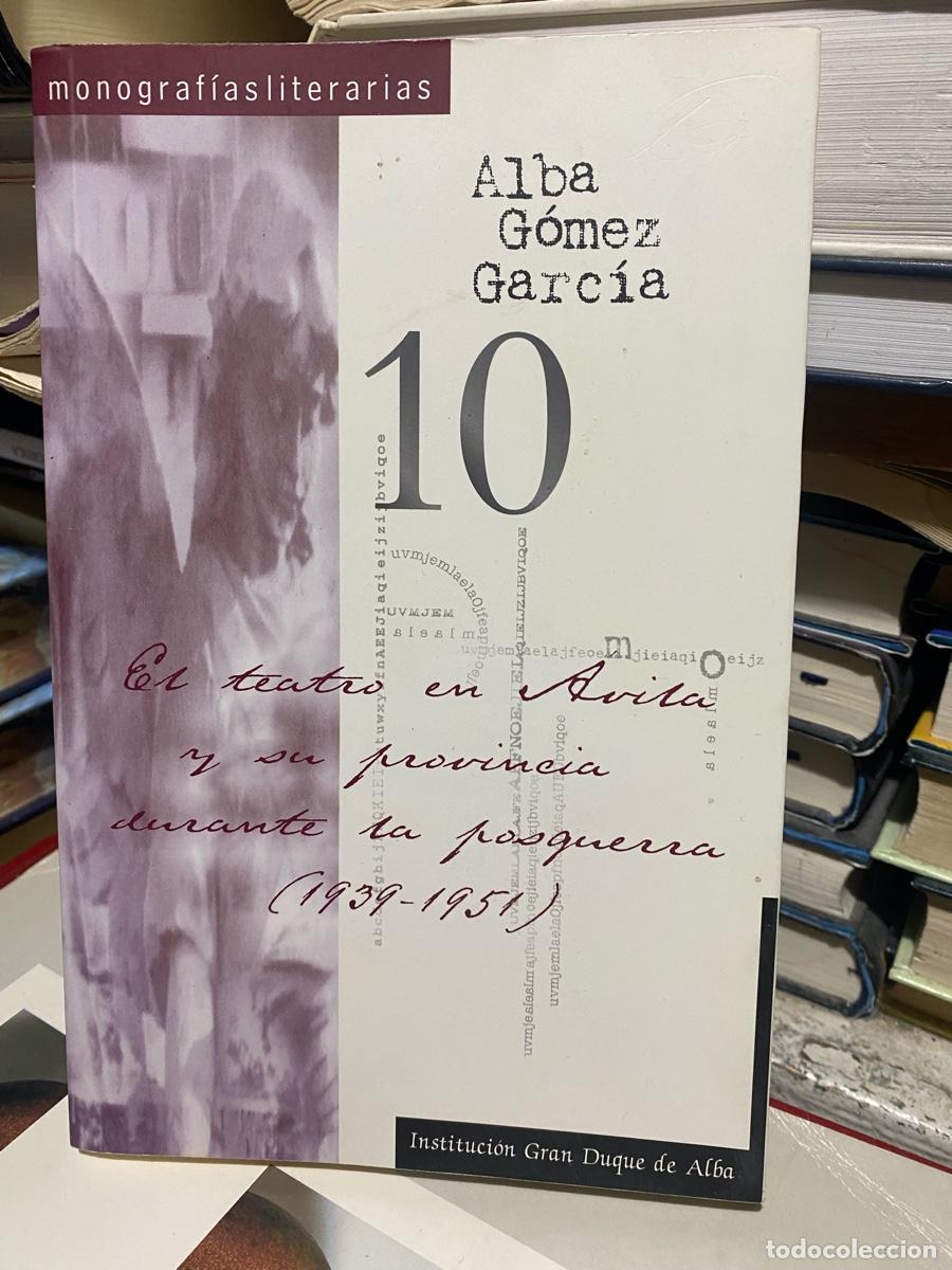 Libros de segunda mano: el teatro en Avila y su provincia durante la posguerra, alba Gomez Garcia, edt monograf&iacute;asliterarias
