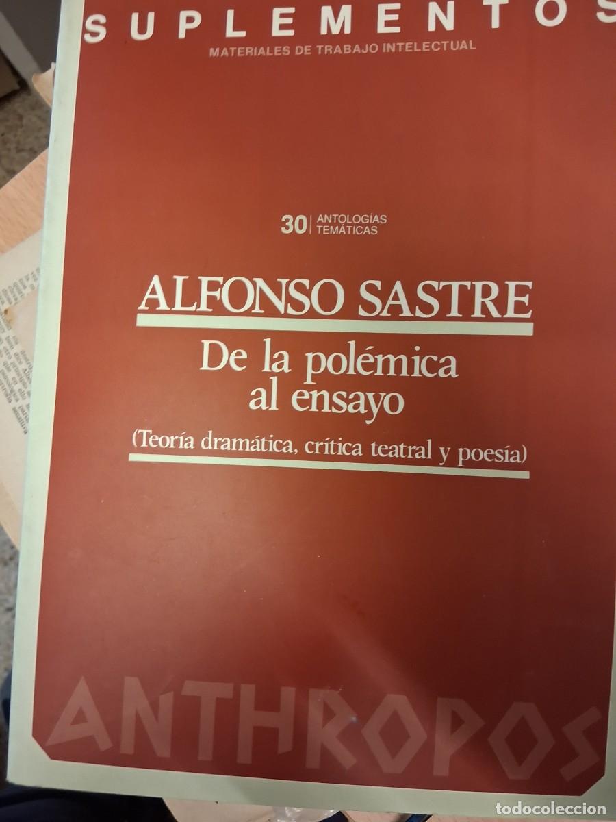 Libros de segunda mano: SASTRE, Alfonso: De la pol&eacute;mica al ensayo (teor&iacute;a dram&aacute;tica, cr&iacute;tica teatral y poes&iacute;a).