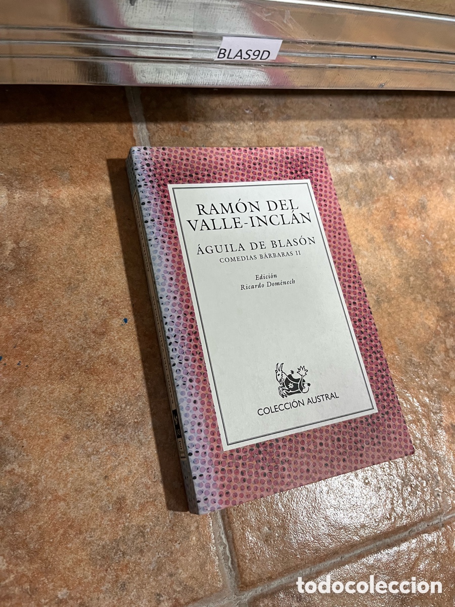 Libros de segunda mano: BLAS9D RAM&Oacute;N DEL VALLE-INCLAN &Aacute;GUILA DE BLAS&Oacute;N COMEDIAS B&Aacute;RBARAS II austral