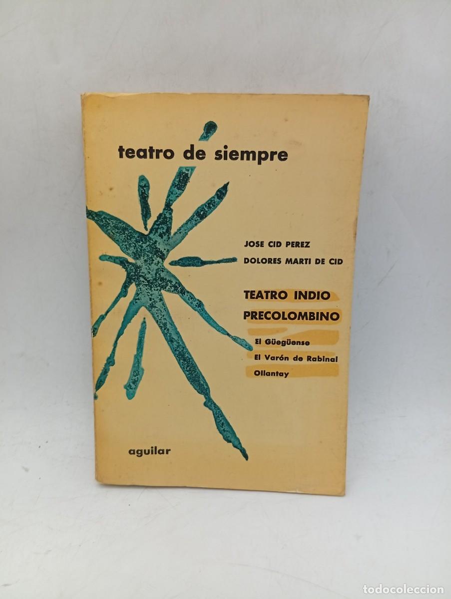 Libros de segunda mano: TEATRO DE SIEMPRE. TEATRO INDIO PRECOLOMBIANO. JOSE CID PEREZ. AGUILAR. 1964. PAGS: 368.