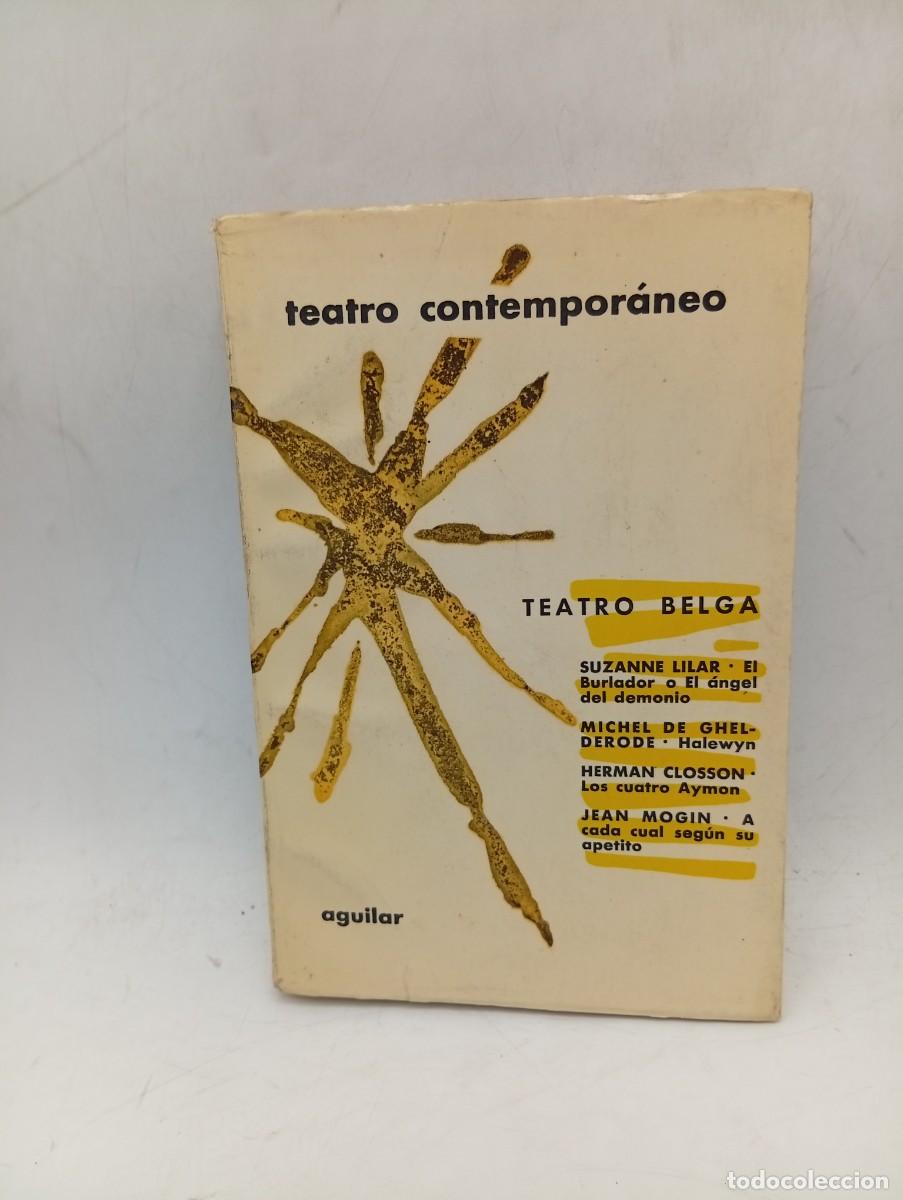 Libros de segunda mano: TEATRO DE SIEMPRE. TEATRO BELGA. SUZANNE LILAR/MICHEL DE GHELDOREDE/JEAN . AGUILAR. 1965. PAGS: 468.