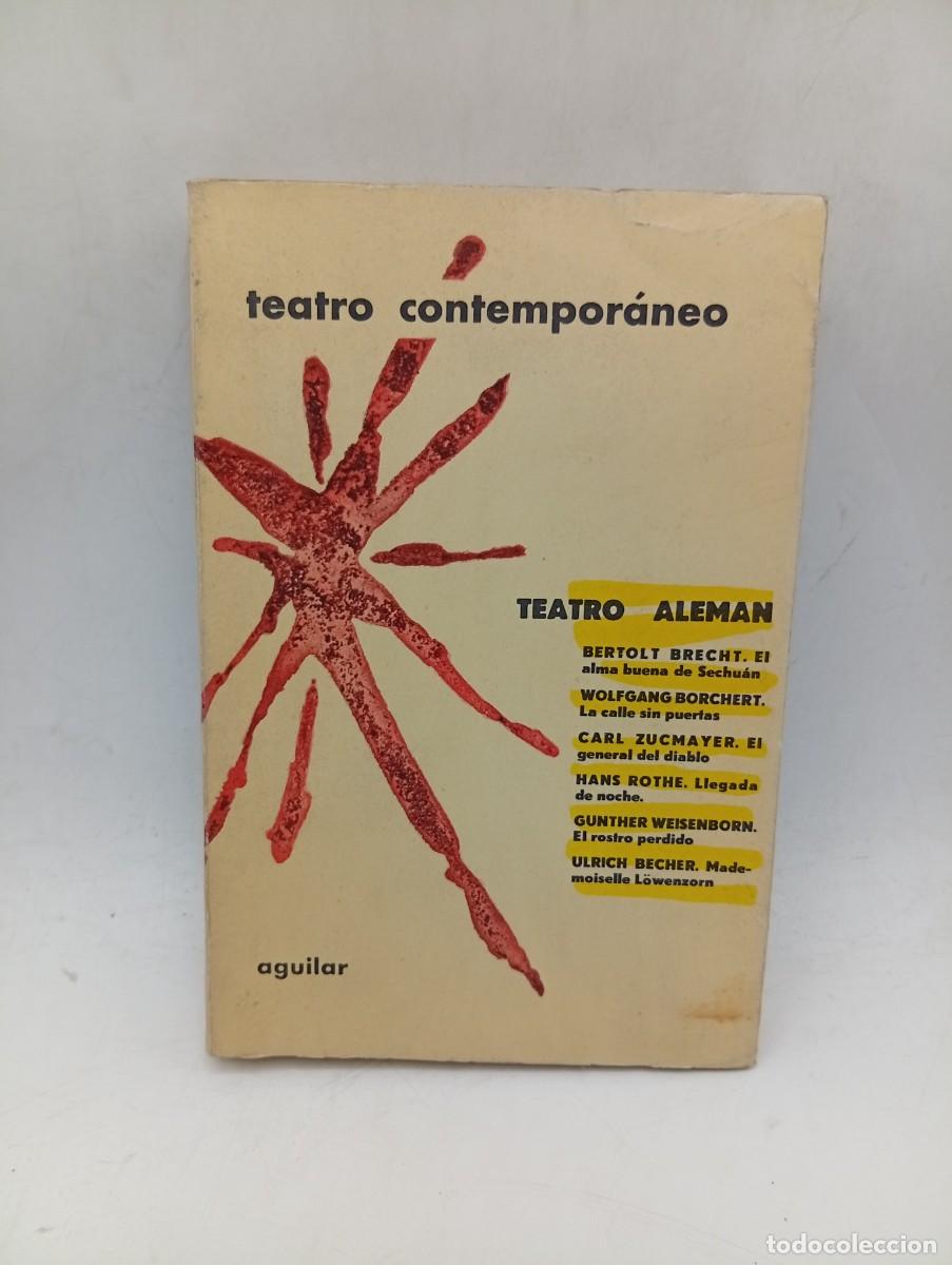 Libros de segunda mano: TEATRO DE SIEMPRE. TEATRO ALEMAN. BERTOLT BRECHT/CARL ZUCMAYER/HANS ROTHE. AGUILAR. 1960. PAGS: 565.