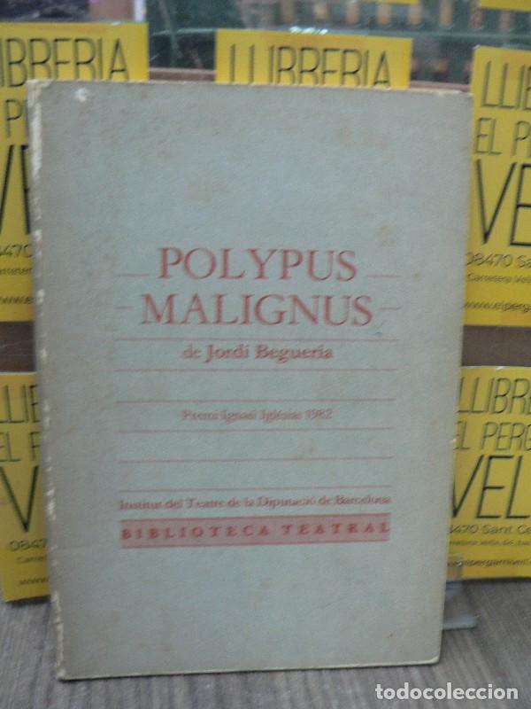 Libros de segunda mano: Polypus Malignus - Begueria, Jordi - Edicions del Mall - Biblioteca Teatral, Institut del Teatre