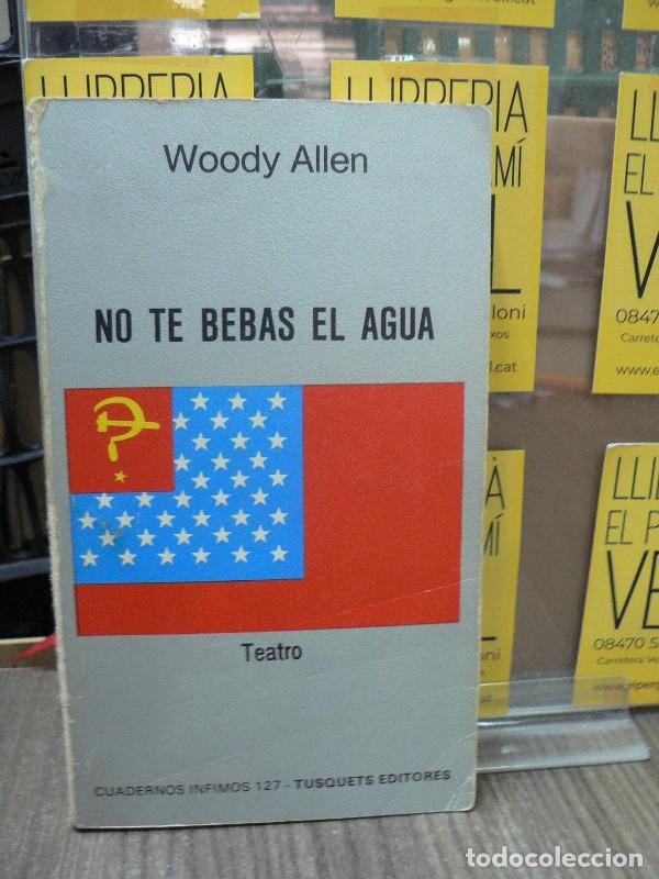 Libros de segunda mano: No Te Bebas el Agua - Allen, Woody - Tusquets Editores - Cuadernos Infimos, 127