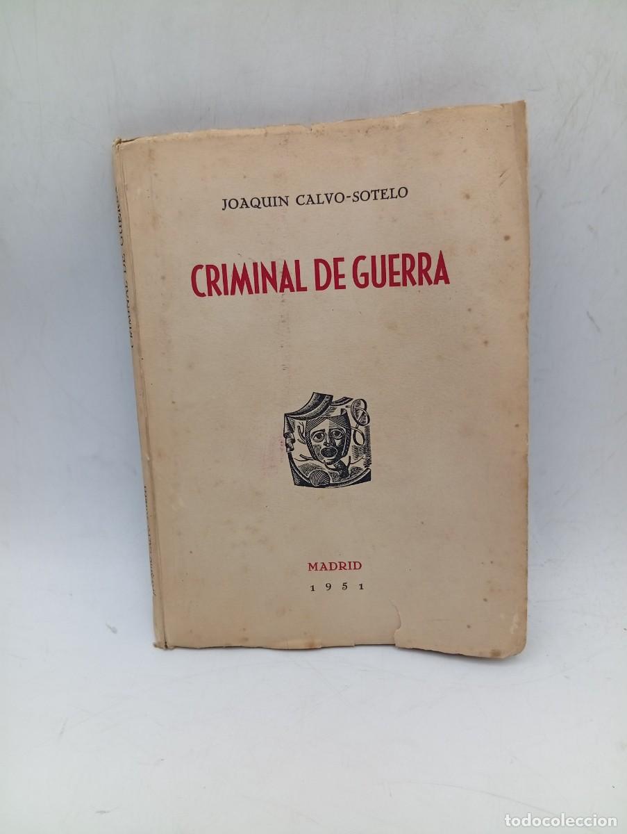 Libros de segunda mano: CRIMINAL DE GUERRA. JOAQUIN CALVO-SOTELO. MADRID. 1951. PAGS: 102.
