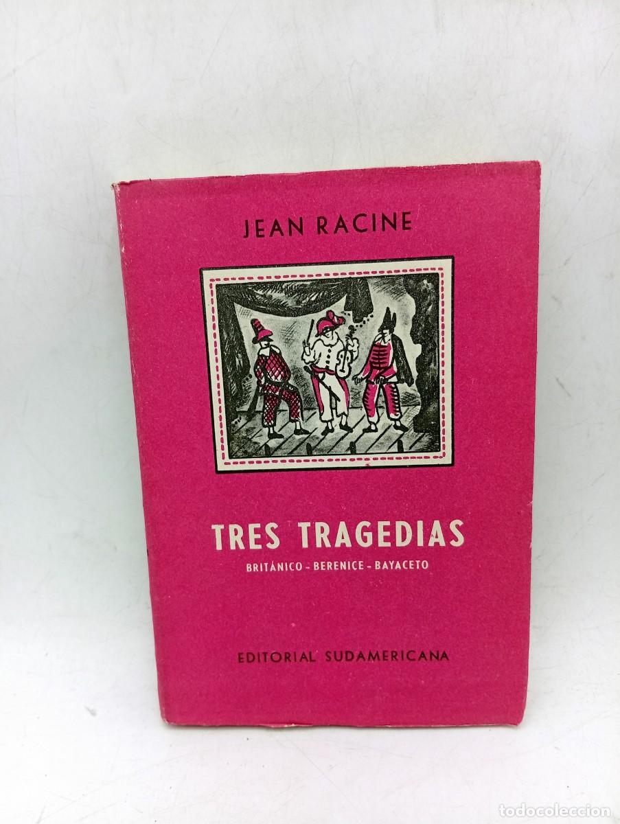 Libros de segunda mano: TRES TRAGEDIAS. JEAN RACINE. EDITORIAL SUDAMERICANA BUENOS AIRES. 1958. PAGS : 241. INTONSO.