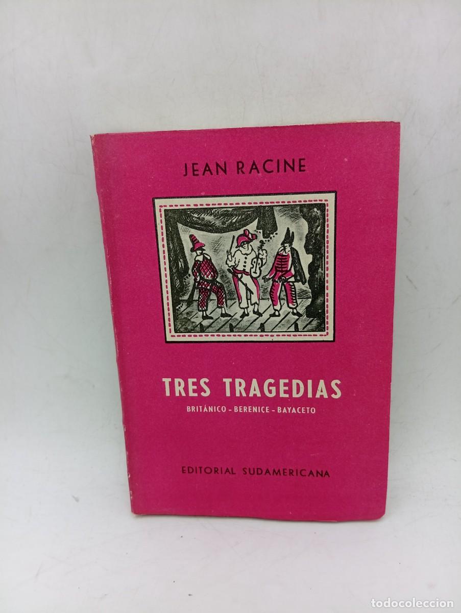 Libros de segunda mano: TRES TRAGEDIAS. JEAN RACINE. EDITORIAL SUDAMERICANA BUENOS AIRES. 1958. PAGS : 241. INTONSO.