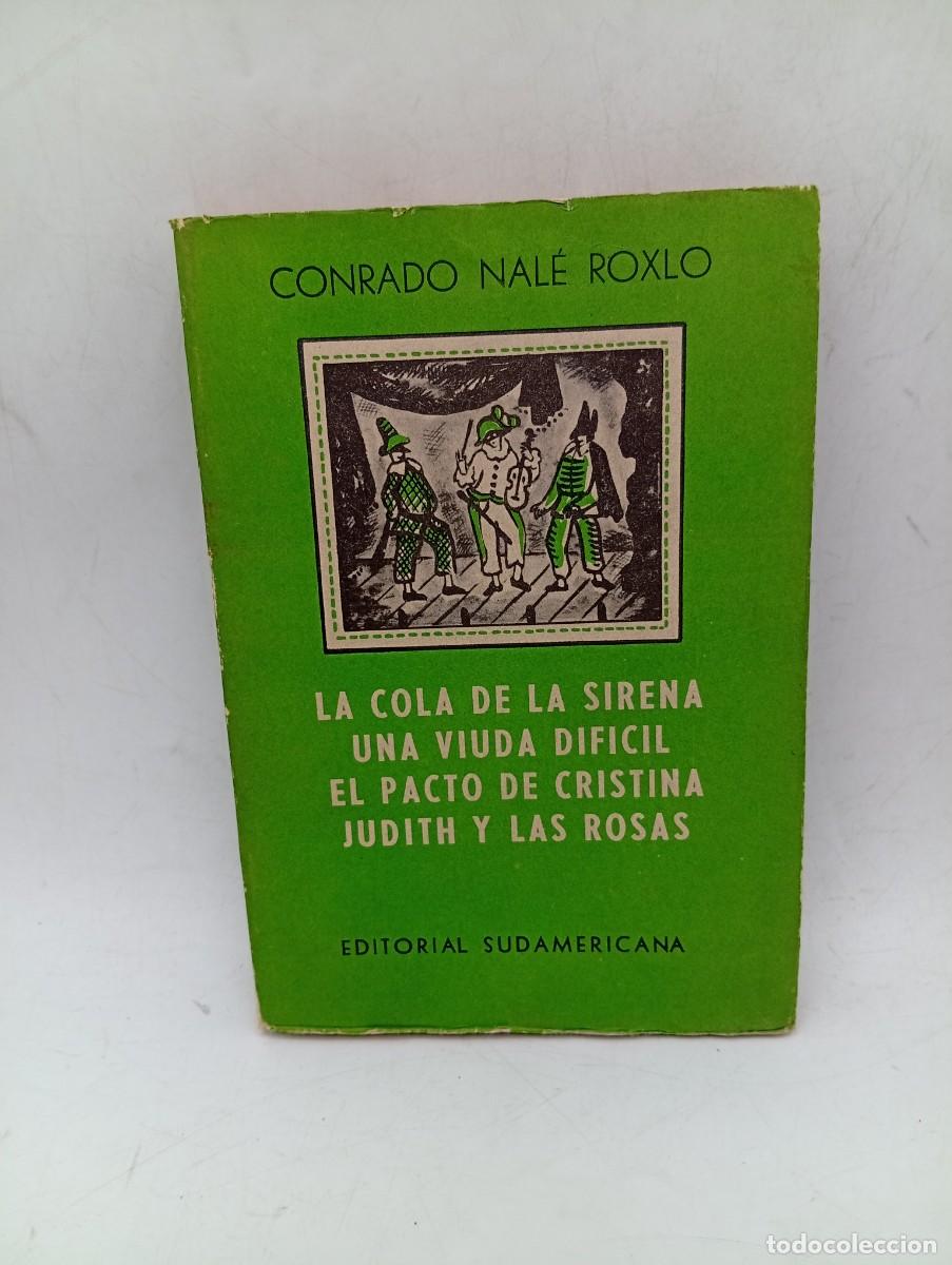 Libros de segunda mano: LA COLA DE LA SIRENA. CONRADO NAL&Eacute;. EDITORIAL SUDAMERICANA BUENOS AIRES. 1957. PAGS : 303. INTONSO.