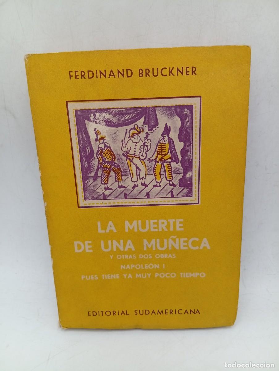 Libros de segunda mano: LA MUERTE DE UNA MU&Ntilde;ECA. FERDINAND BRUCKNER. ED. SUDAMERICANA BUENOS AIRES. 1958. PAGS: 273. INTONSO