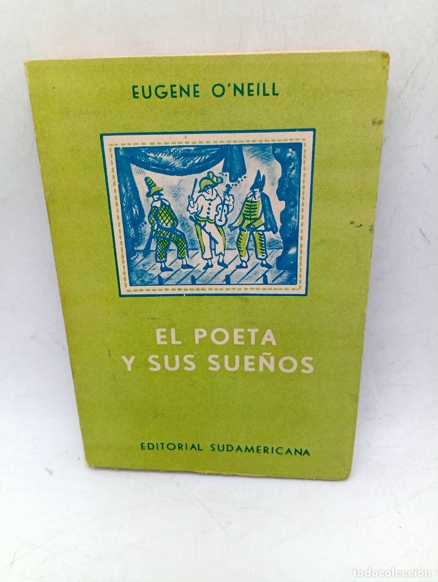 Libros de segunda mano: EL POETA Y SUS SUE&Ntilde;OS. EUGENE O&acute;NEILL. ED. SUDAMERICANA BUENOS AIRES. 1959. PAGS: 149. INTONSO