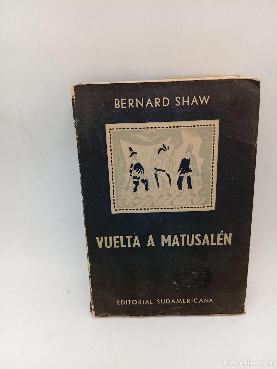 Libros de segunda mano: VUELTA A MATUSALEN. BERNARD SHAW. ED. SUDAMERICANA BUENOS AIRES. 1958. PAGS : 440.