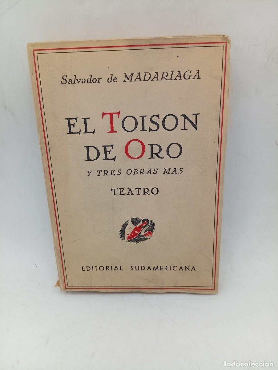 Libros de segunda mano: EL TOISON DE ORO. SALVADOR DE MADARIAGA. ED. SUDAMERICANA. 1945. PAGS : 297.