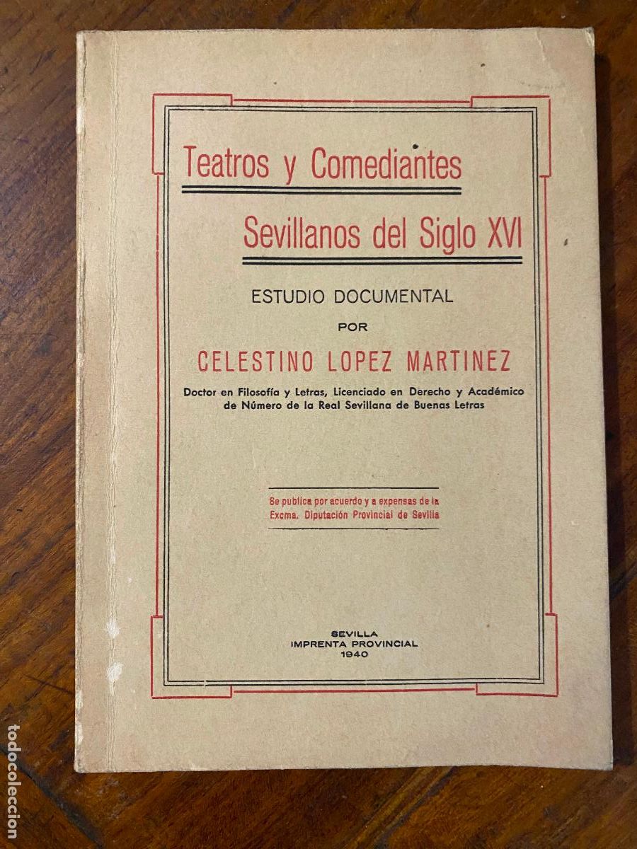 Libros de segunda mano: TEATROS Y COMEDIANTES SEVILLANOS DEL SIGLO XVI. CELESTINO LOPEZ MARTINEZ. 1940 SEVILLA