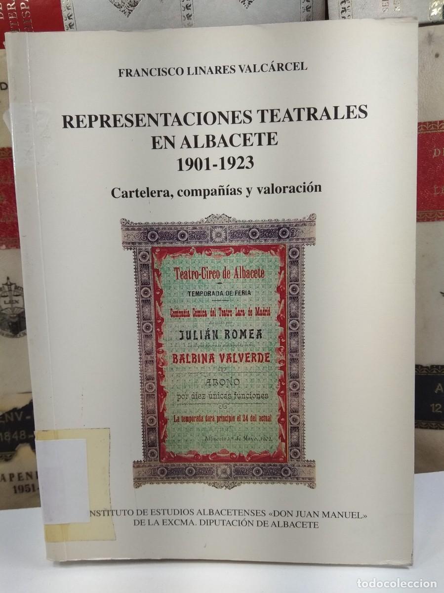 Libros de segunda mano: REPRESENTACIONES TEATRALES EN ALBACETE 1901-1923. Cartelera, compa&ntilde;&iacute;as y valoraci&oacute;n.