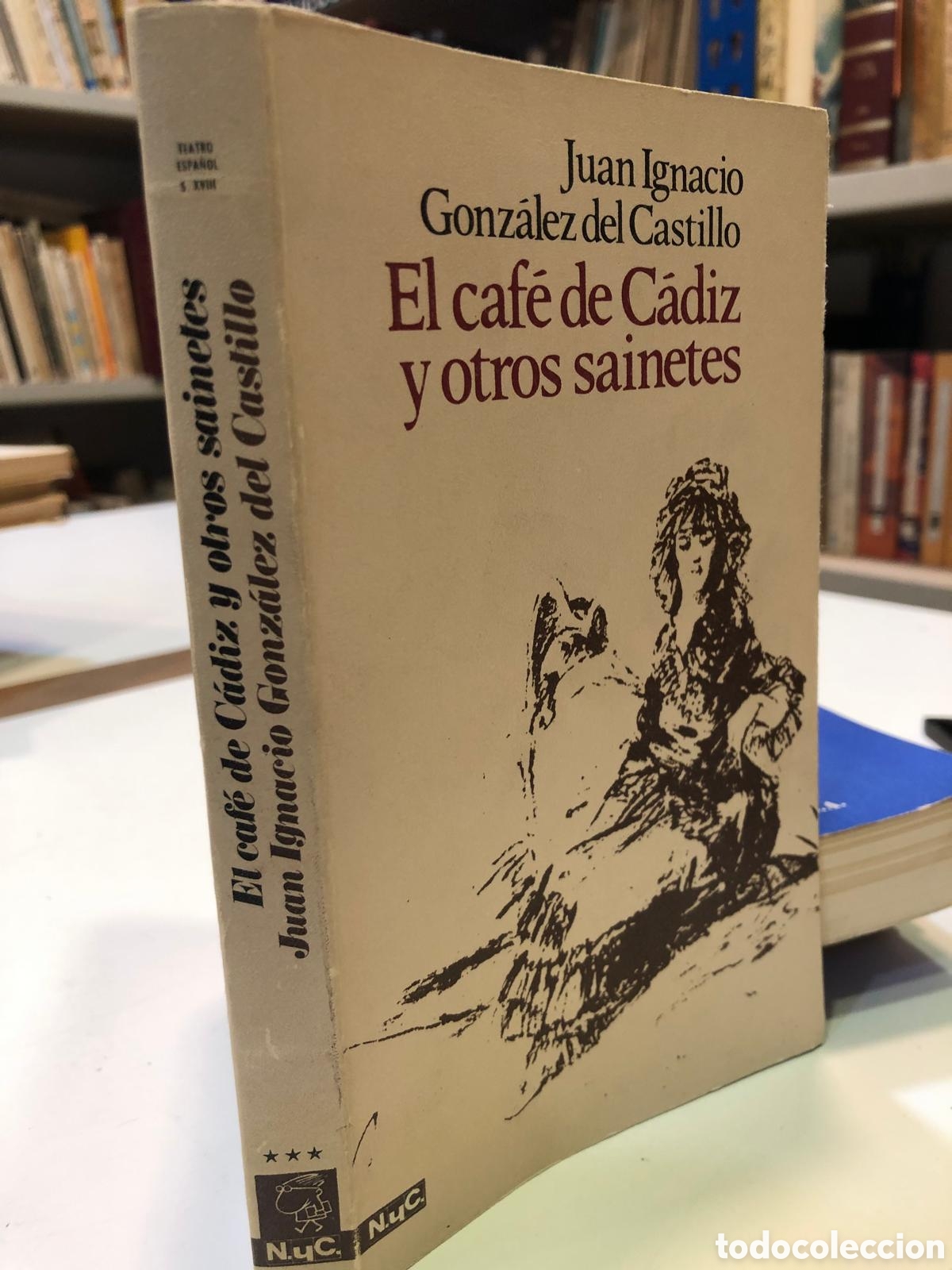 Livres d'occasion: El caf&eacute; de C&aacute;diz y otros sainetes - Juan Ignacio Gonz&aacute;lez del Castillo