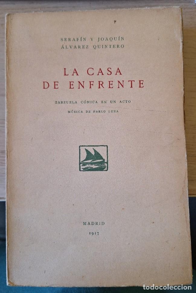 Libros de segunda mano: LA CASA DE ENFRENTE. ZARZUELA COMICA EN UN ACTO. MUSICA DE PABLO LUNA. - ALVAREZ QUINTERO, Serafin y