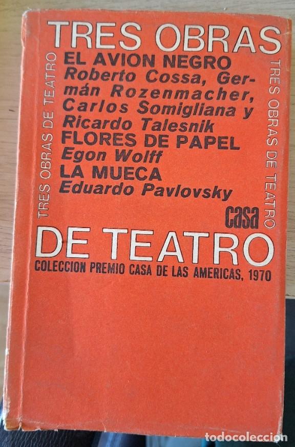 Libros de segunda mano: TRES OBRAS. EL AVION NEGRO. FLORES DE PAPEL. LA MUECA. - COSSA/WOLFF/PAVLOVSKY, Roberto/Egon/Eduardo