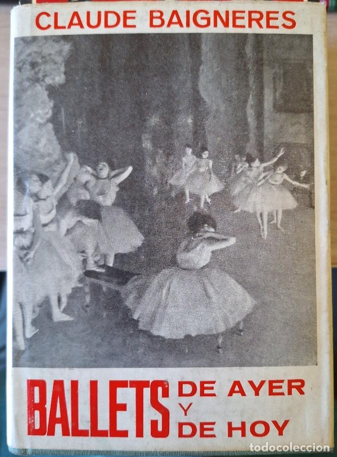 Libros de segunda mano: BALLETS DE AYER Y DE HOY. - BAIGNERES, Claude.