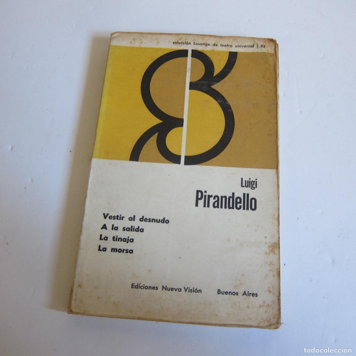 Libros de segunda mano: VESTIR AL DESNUDO, A LA SALIDA, LA TINAJA, LA MORSA - LUIGI PIRANDELLO (NUEVA VISI&Oacute;N) TEATRO