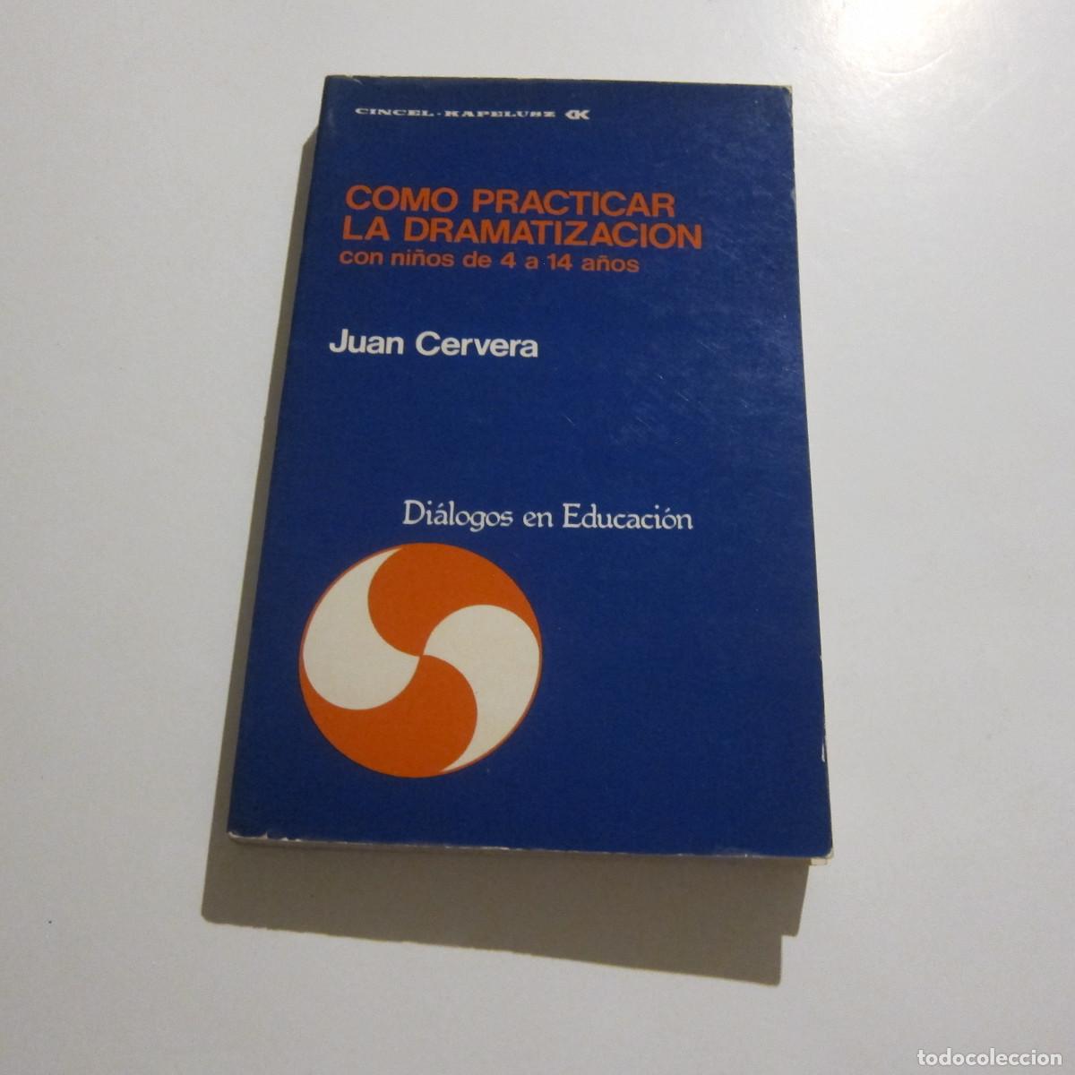 Libros de segunda mano: COMO PRACTICAR LA DRAMATIZACI&Oacute;N - JUAN CERVERA (DEE) TEATRO MANUAL