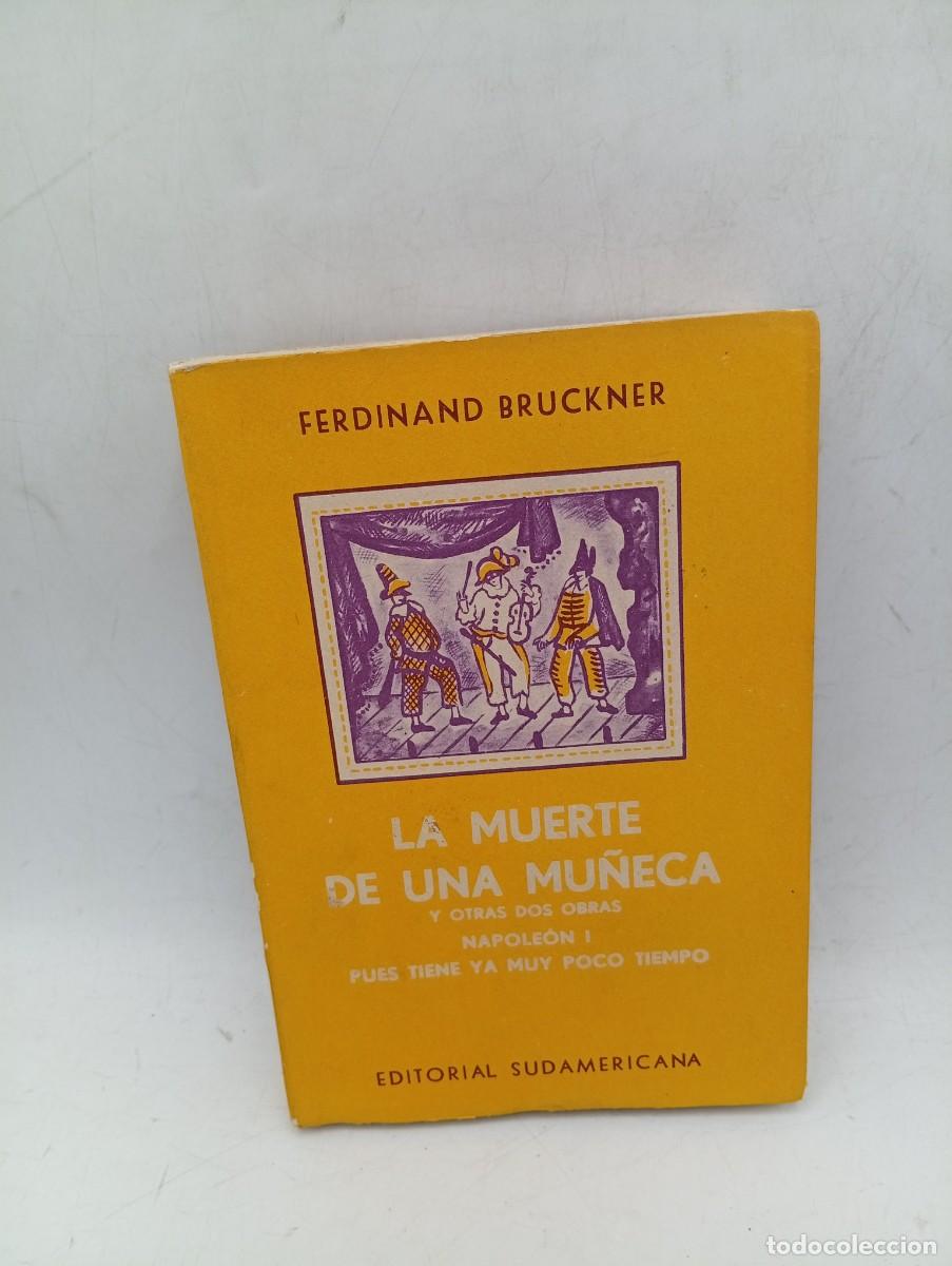 Libros de segunda mano: LA MUERTE DE UNA MU&Ntilde;ECA. FERDINAND BRUCKNER. EDITORIAL SUDAMERICANA. 1958. PAGS : 273. INTONSO.