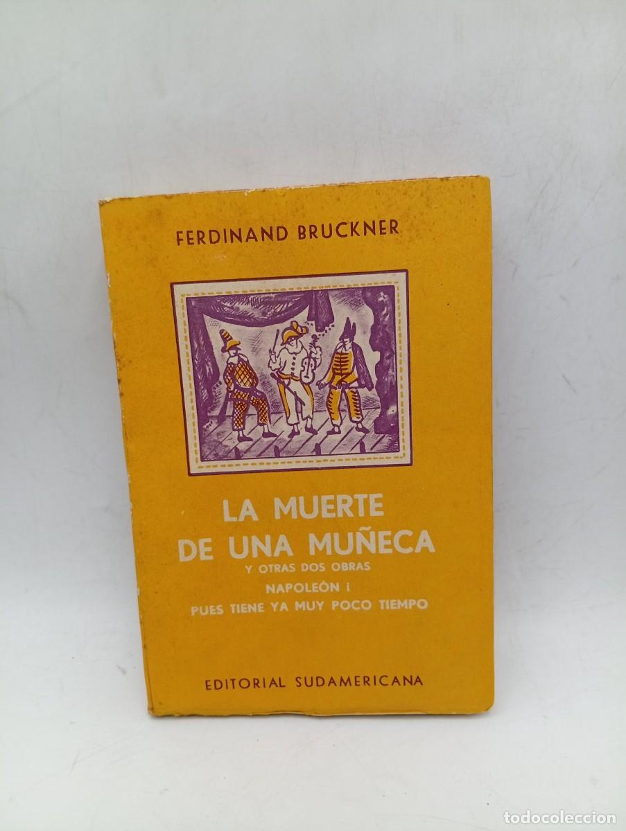 Libros de segunda mano: LA MUERTE DE UNA MU&Ntilde;ECA. FERDINAND BRUCKNER. EDITORIAL SUDAMERICANA. 1958. PAGS : 273. INTONSO.