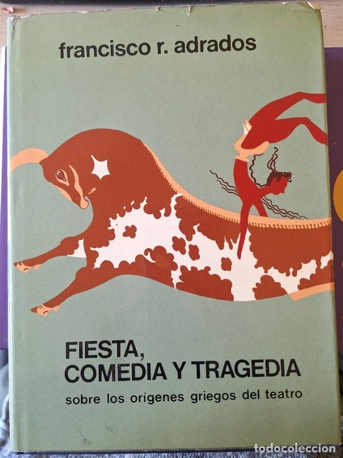 Libros de segunda mano: FIESTA, COMEDIA Y TRAGEDIA. SOBRE LOS ORIGENES GRIEGOS DEL TEATRO. - ADRADOS, Francisco R.