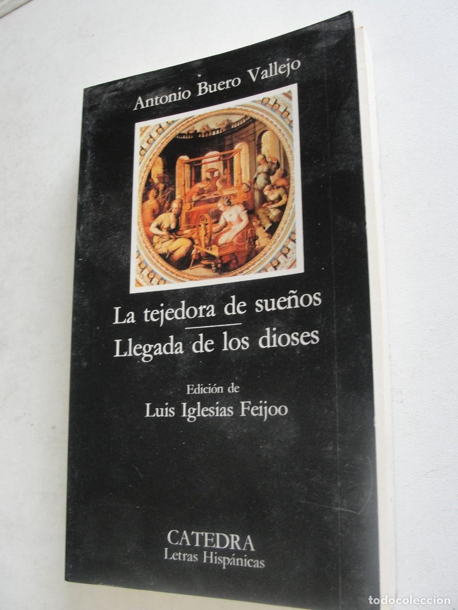 Libros de segunda mano: CATEDRA 45 LETRAS HISPANICAS - BUERO VALLEJO - TEJEDORA DE SUE&Ntilde;OS / LLEGADA DE LOS DIOSES 1985