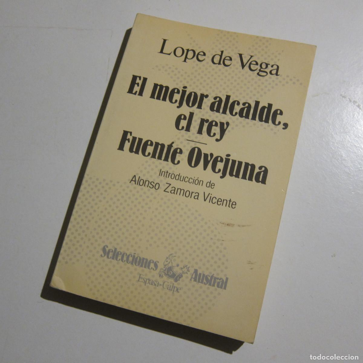 Libros de segunda mano: EL MEJOR ALCALDE, EL REY / FUENTE OVEJUNA - LOPE DE VEGA (AUSTRAL) TEATRO
