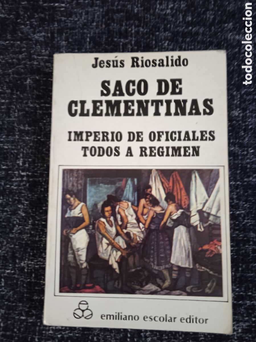 Libros de segunda mano: Saco de clementinas. Imperio de oficiales todos a r&eacute;gimen / Jes&uacute;s Riosalido