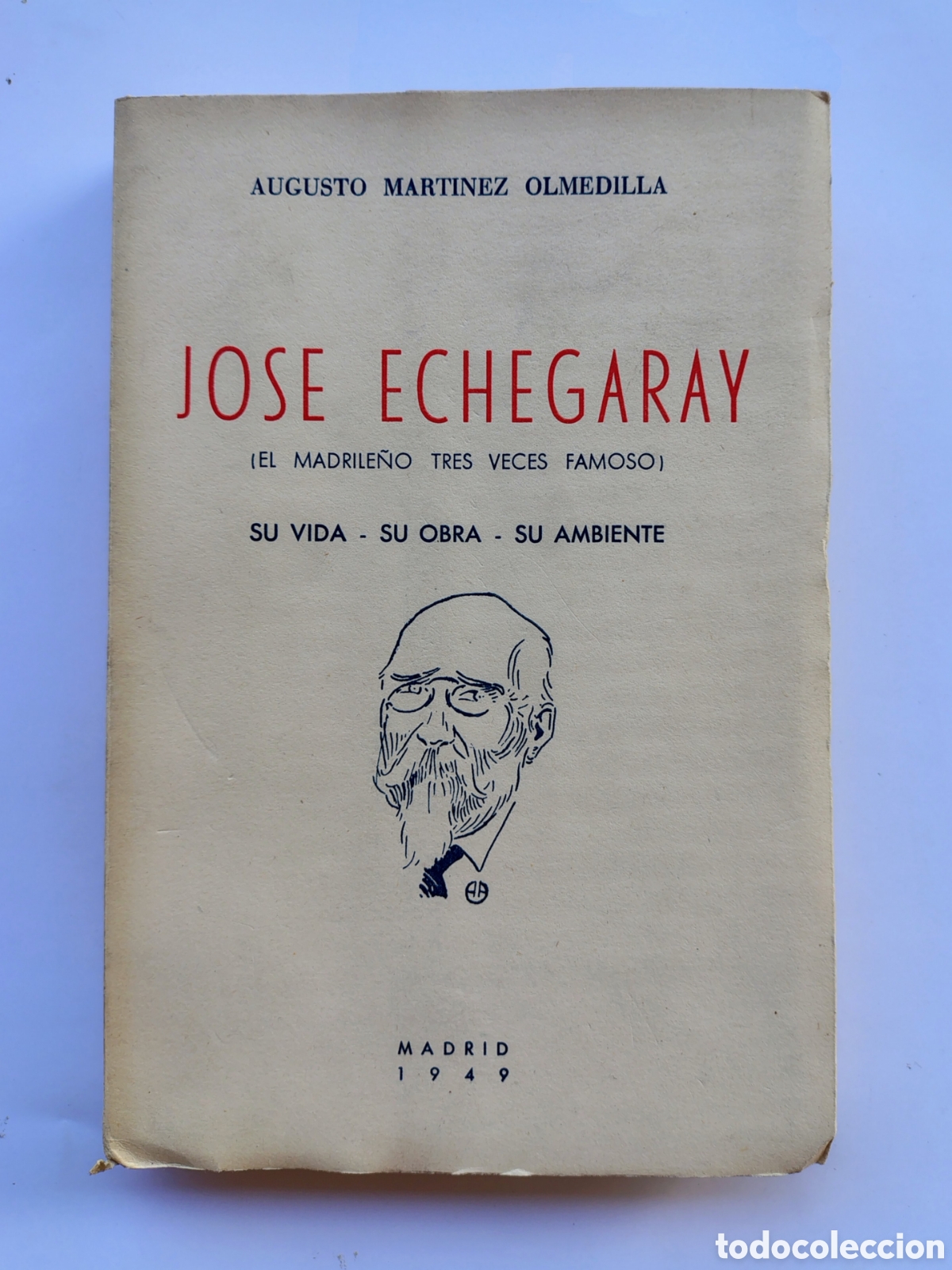 Libros de segunda mano: Jos&eacute; Echegaray: su vida, su obra, su ambiente | 1&ordf; edici&oacute;n 1949 | Biograf&iacute;a teatro espa&ntilde;ol