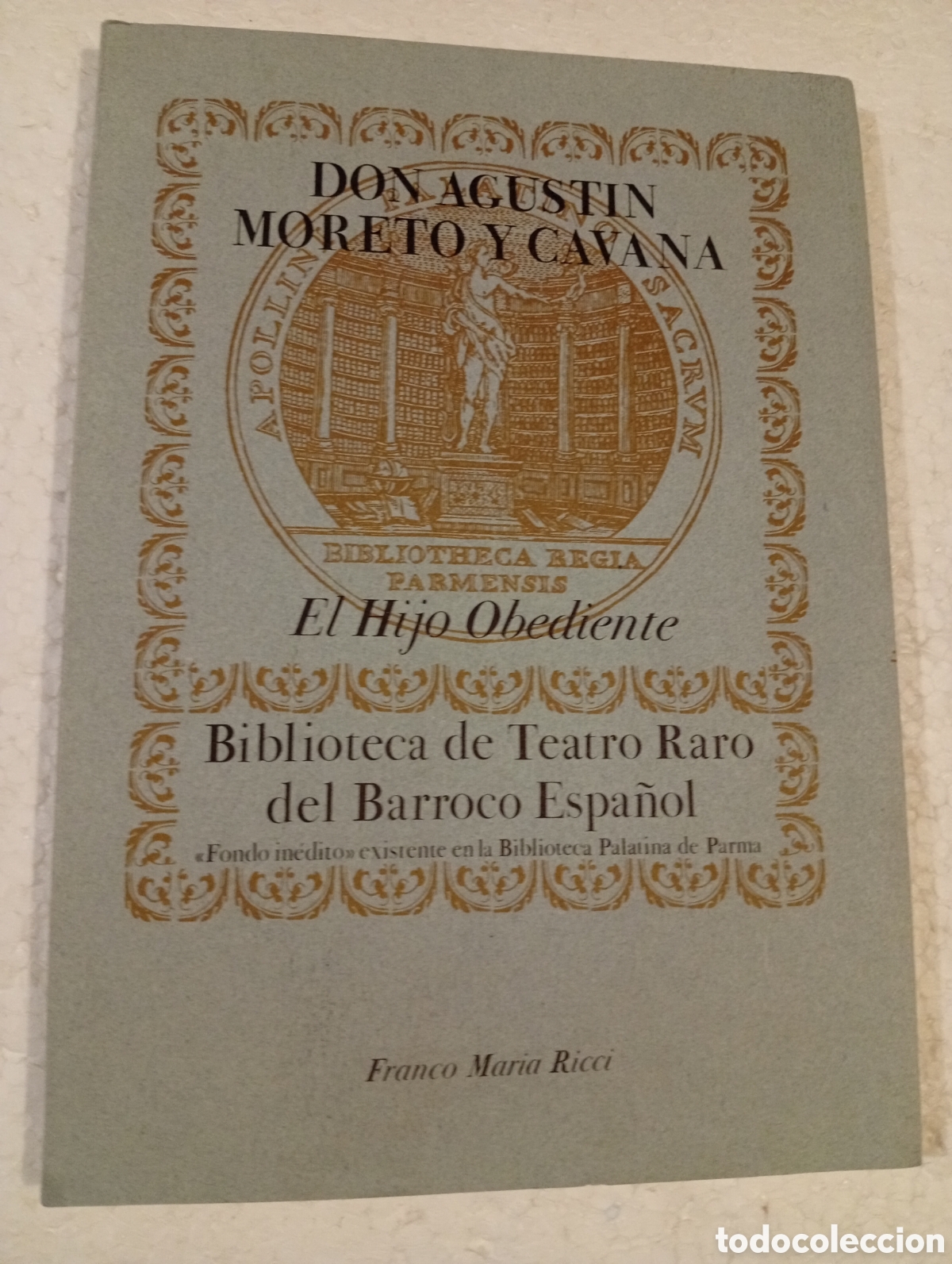 Libros de segunda mano: DON AGUST&Iacute;N MORETO Y CAVANA. EL HIJO OBEDIENTE. TEATRO RARO DEL BARROCO ESPA&Ntilde;OL. FRANCO MARIA RICCI.