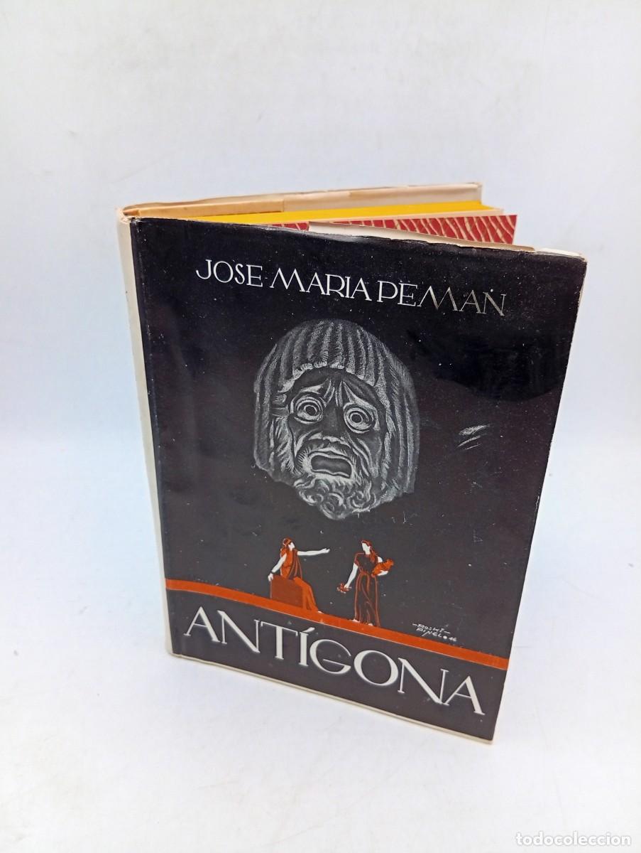 Libros de segunda mano: ANTIGONA. ADAPTACION MUY LIBRE DE LA TRAGEDIA DE SOFOCLES. JOSE MARIA PEMAN. 1946. PAGS : 193.