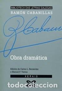 Libros de segunda mano: Obra Dram&aacute;tica - Ram&oacute;n Cabanillas - Edici&oacute;ns Xerais - Edici&oacute;n Literaria - Biblioteca Das Letras