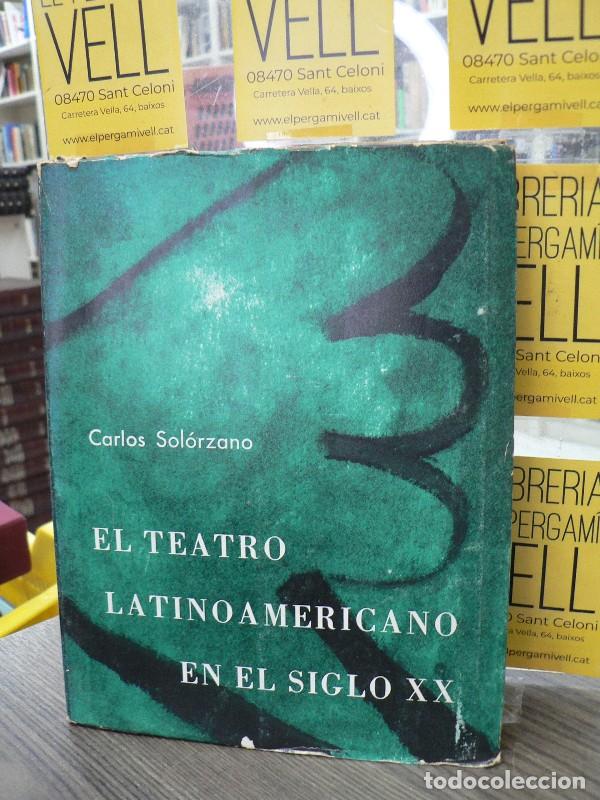 Libros de segunda mano: El teatro latinoamericano en el siglo XX - Carlos Sol&oacute;rzano - Pormaca SA - 1964, 1&ordf; ed. - N&ordm; 10
