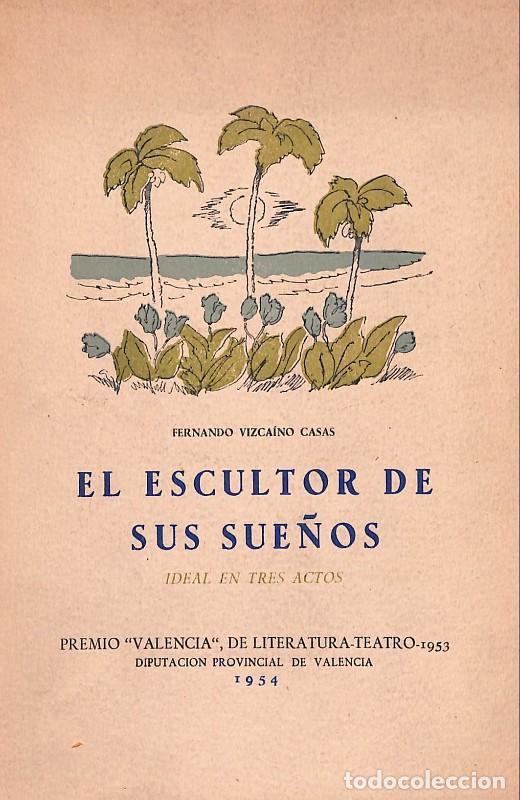 Gebrauchte B&uuml;cher: EL ESCULTOR DE SUS SUE&Ntilde;OS - Vizca&iacute;no Casas, Fernando - Edita Diputaci&oacute;n Provincial Valencia - 1954,
