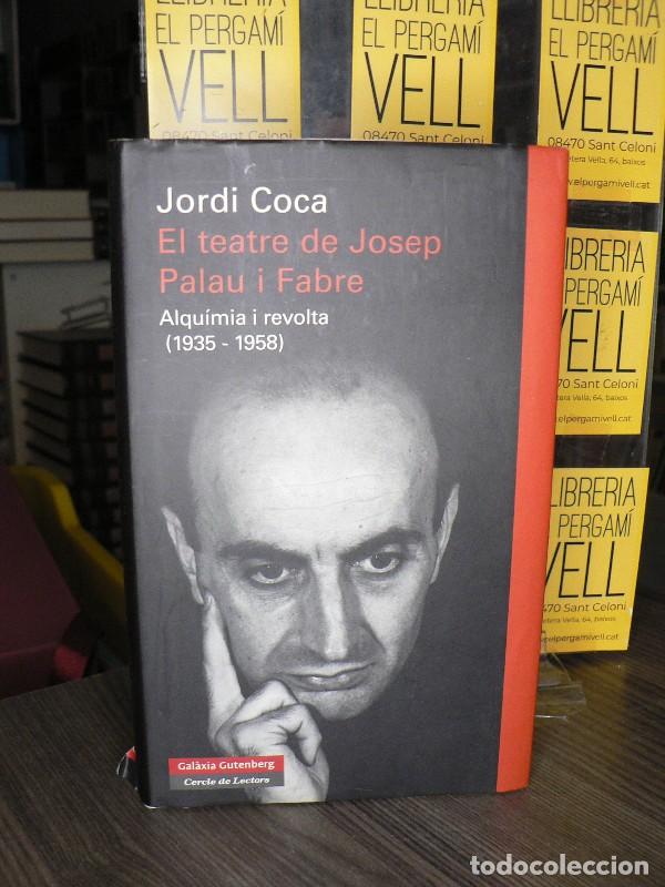 Libros de segunda mano: El Teatre de Josep Palau i Fabre: Alqu&iacute;mia i Revolta (1935-1958) - Jordi Coca - Galaxia Gutenberg