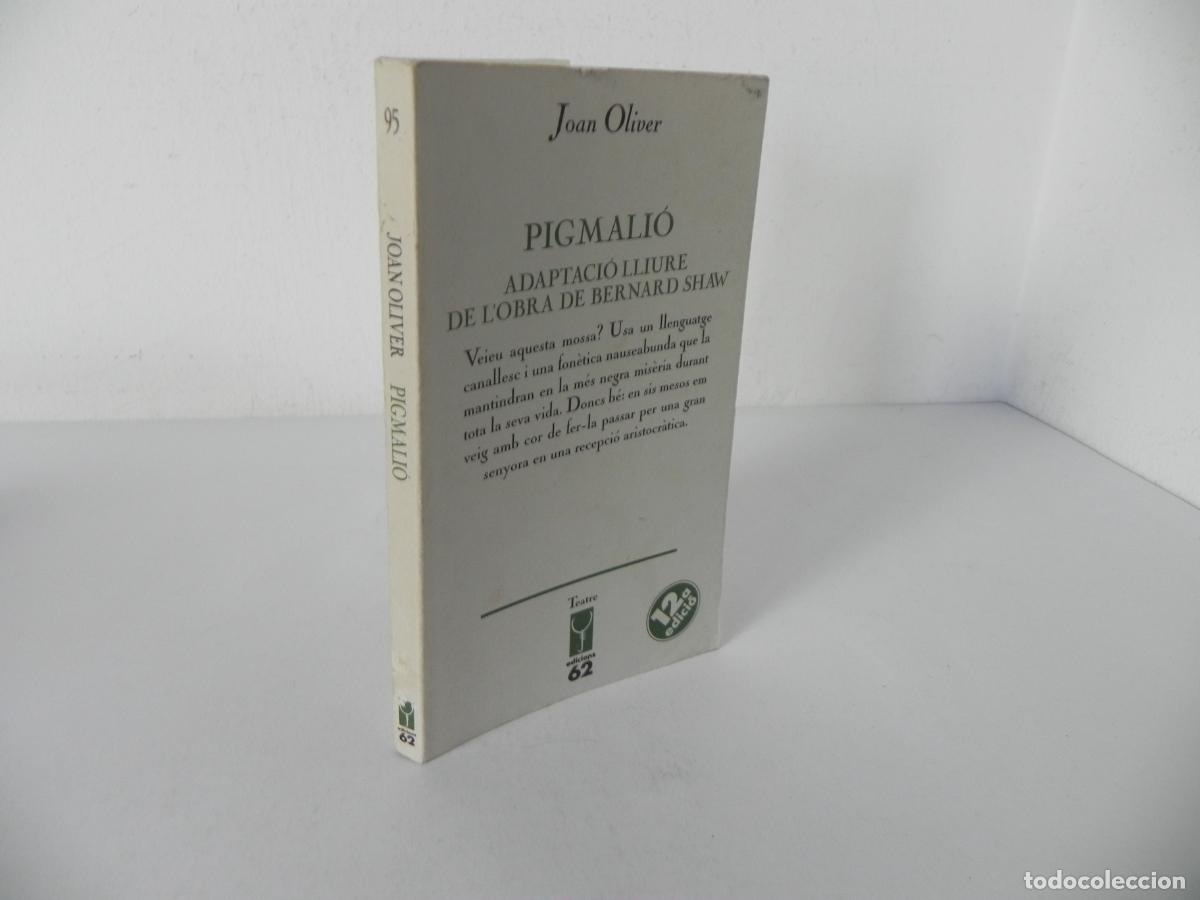 Libros de segunda mano: PIGMALI&Oacute; (ADAPTACI&Oacute; LLIURE DE L'OBRA DE BERNARD SHAW) JOAN OLIVER - EDICIONS 62-1994 (EN CATAL&Aacute;N)