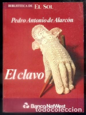 Libros de segunda mano: EL CLAVO - BIBLIOTECA DE EL SOL N&ordm; 35 - ANTONIO DE ALARCON, P. - A-BIBLIOSOL-035 ,5