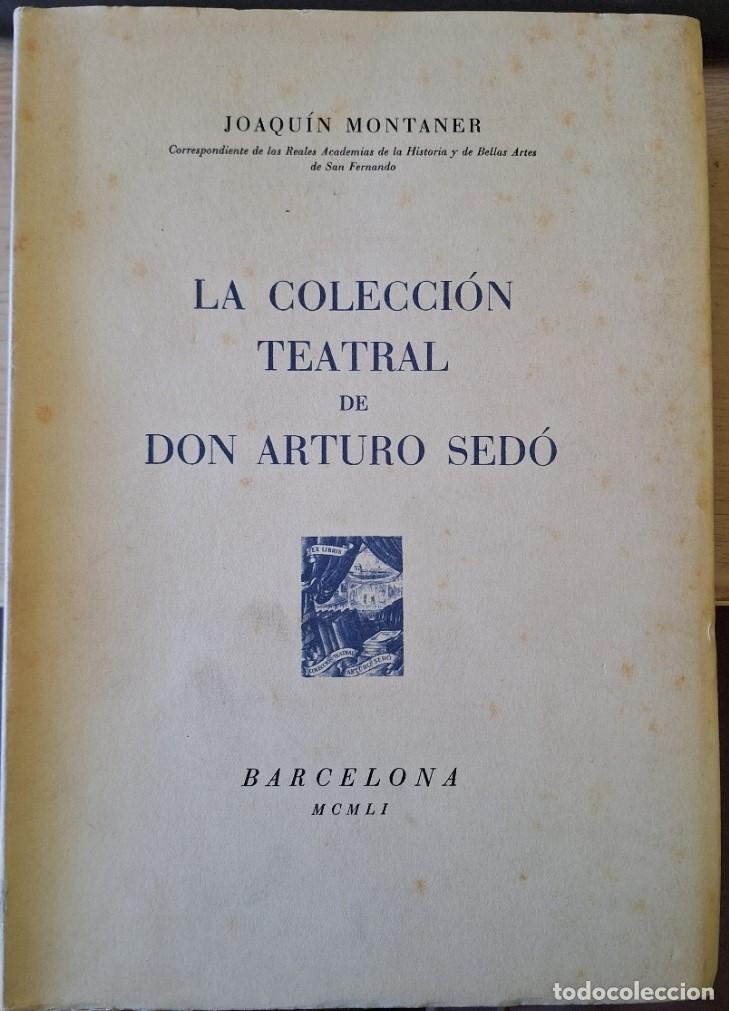 Libros de segunda mano: LA COLECCI&Oacute;N TEATRAL DE DON ARTURO SEDO. - MONTANER, Joaquim.