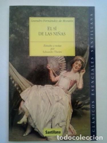 Libros de segunda mano: El S&iacute; de las Ni&ntilde;as - Fern&aacute;ndez de Morat&iacute;n, Leandro - Santillana - Cl&aacute;sicos Esenciales, N&ordm; 16