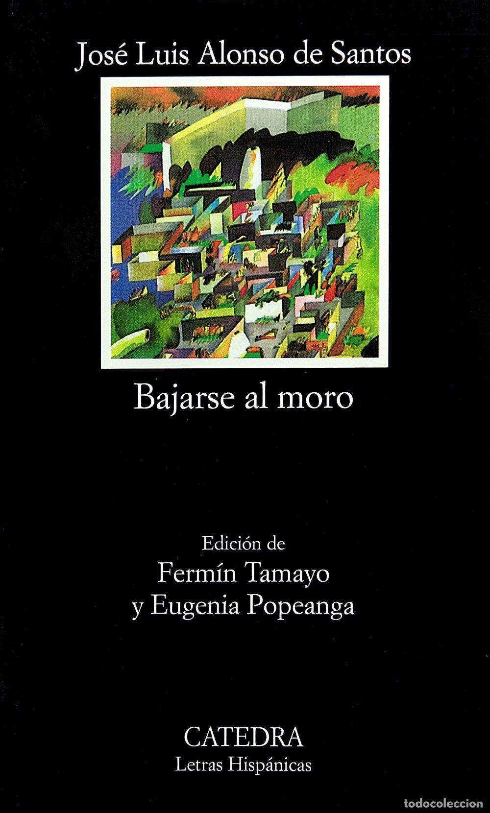 Libros de segunda mano: Bajarse Al Moro - Jos&eacute; Luis Alonso de Santos - Ediciones C&aacute;tedra - Letras Hisp&aacute;nicas, 289