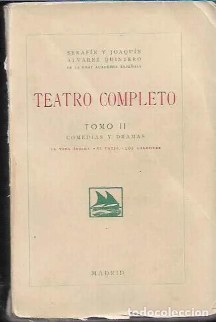 Livres d'occasion: Teatro completo tomo II: La vida &iacute;ntima. El patio. Los galeotes. - Serafin y Joaquin Alvarez Quinte